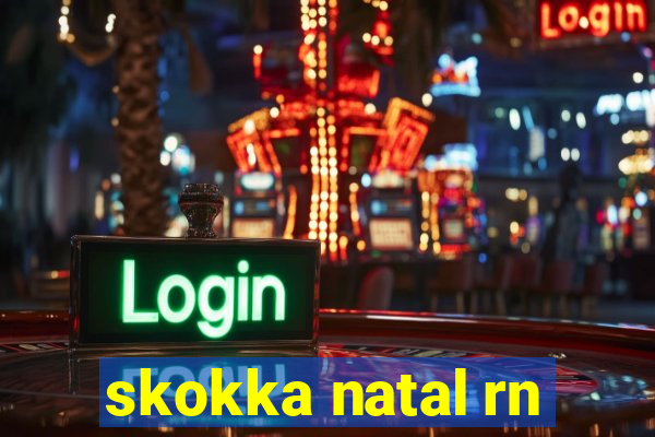 skokka natal rn